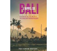 L'Appel de Bali: Tu te sens appelé à voyager à Bali sans comprendre pourquoi ? Ce guide initiatique t'invite à vivre consciemment la fréquence du chakra mondial de la Purification
