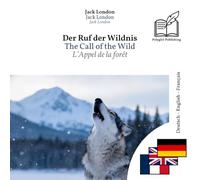 L'appel de la forêt: Livre trilingue allemand - anglais - français (pour apprendre l'allemand et l'anglais), affichage ligne à ligne synchronisé