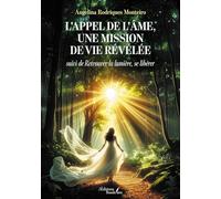 L'appel de l'âme, une mission de vie révélée: Suivi de Retrouver la lumière, se libérer