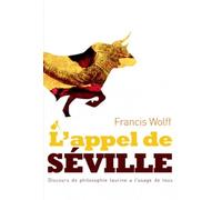 L'Appel de Séville: Discours de philosophie taurine à l'usage de tous