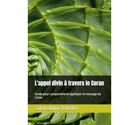 L'appel divin à travers le Coran: Guide pour comprendre et appliquer le message du Coran (Guidance et sagesse du Coran)