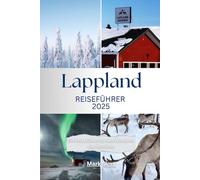 Lappland Reiseführer 2025: Ein Reiseführer zu den Wundern des Nordens