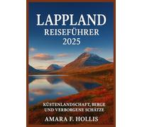LAPPLAND REISEFÜHRER 2025: Küstenlandschaft, Berge und verborgene Schätze