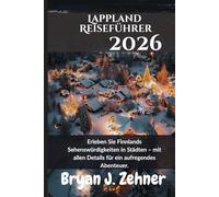 Lappland Reiseführer 2026: Erleben Sie Finnlands Sehenswürdigkeiten in Städten - mit allen Details für ein aufregendes Abenteuer. (German Translation of 2026 Awesome Travel Guide)
