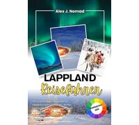 LAPPLAND REISEFÜHRER 2026: Your reliable companion for meaningful journeys, genuine human connections, and memories that stay with you long after each adventure ends