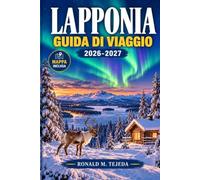 Lapponia Guida di Viaggio 2026-2027: Pianifica una Settimana di Caccia all'Aurora, Escursioni con gli Husky e Villaggi Sami Senza Spendere Troppo