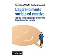 L'apprendimento sociale ed emotivo. Teorie e buone pratiche per promuovere la salute mentale a scuola (Aspetti della psicologia)