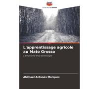 L'apprentissage agricole au Mato Grosso: L'empirisme et la technologie