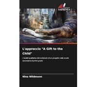 L'approccio "A Gift to the Child": L'analisi qualitativa del contenuto di un progetto nella scuola secondaria di primo grado
