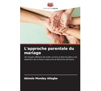 L'approche parentale du mariage: Un moyen efficace de lutter contre le divorce dans une sélection de romans masculins et féminins africains