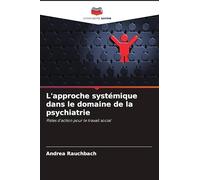 L'approche systémique dans le domaine de la psychiatrie: Pistes d'action pour le travail social