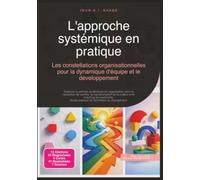 L'approche systémique en pratique: Les constellations organisationnelles pour la dynamique d'équipe et le développement (Management)