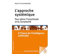 L'approche systémique pour gérer la complexité: A l'heure de l'intelligence artificielle