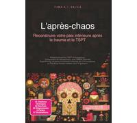 L'après-chaos: Reconstruire votre paix intérieure après le trauma et le TSPT (Psychologie)
