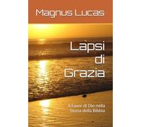 Lapsi di Grazia: Il Favor di Dio nella Storia della Bibbia