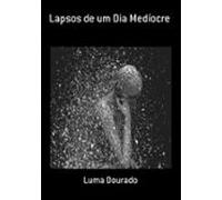 Lapsos De Um Dia Medíocre (ebook)
