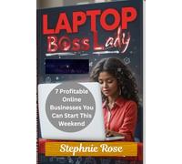 Laptop Boss Lady: 7 Profitable Online Businesses You Can Start This Weekend