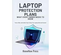 Laptop Protection Plans: What Every Owner Needs to Know: Facts, FAQs, and Insider Tips to Keep Your Laptop Safe and Covered (The Complete MacBook & Apple User Guide Series)