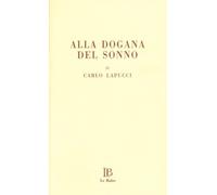 Lapucci Carlo - Alla Dogana Del Sonno