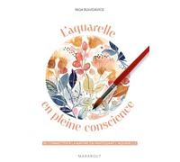 L'aquarelle en pleine conscience: Se connecter à la nature en pratiquant l'aquarelle: 39687