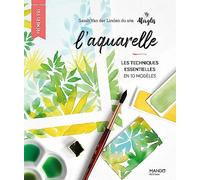 L'aquarelle: Les techniques essentielles en 10 modèles (Premiers pas beaux-arts)