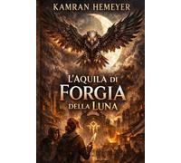 L'Aquila di Forgia della Luna: Giuramenti di cenere sotto Selvarco