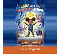 Lara and the Monster Factory: A Palm Tree Street story