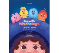 Lara and the Wishbeings: The Secret Language of Feelings and Needs: 1 (Lara's Adventures)