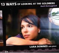 Lara Downes - 13 Ways of Looking at Goldberg (Bach Reimagined) [Import]