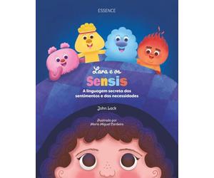 Lara e os Sensis: A linguagem secreta dos sentimentos e das necessidades: How You Can Navigate Big Feelings (As aventuras da Lara)