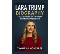 LARA TRUMP BIOGRAPHY: The Life And Rise Of A Political Influencer And Media Personality