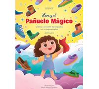 Lara y el Pañuelo Mágico: Cómo convertir la empatía en tu superpoder (Las Aventuras de Lara)