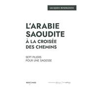 L'Arabie saoudite à la croisée des chemins: Sept piliers pour une sagesse