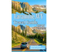 Laramie, WY Travel Guide 2026: Explore the Heart of the Wild West with Insider Tips for Every Traveler