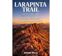 LARAPINTA TRAIL HIKING GUIDE 2026: The Ultimate Adventure Through Australia’s Outback (Wanderfar: A Global Hiking Companion Series)