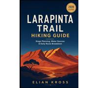 Larapinta Trail Hiking Guide: Stage Planning, Water Sources & Daily Route Breakdown