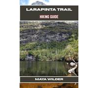 LARAPINTA TRAIL HIKING GUIDE (The Great Outdoors Collection: Hiking the World's Trails)