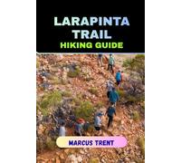 LARAPINTA TRAIL HIKING GUIDE (Trails of the World: Ultimate Hiking Guides)