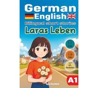 Laras Leben - Bilingual short stories (German-English) A1: with audio, video and interactive vocabulary (German-English bilingual short stories)
