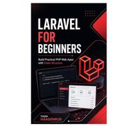 Laravel for Beginners: Build Practical PHP Web Apps with Clean Structure