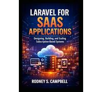 Laravel for SaaS Applications: Designing, Building, and Scaling Subscription Based Systems (Mastering Laravel)