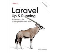 Laravel: Up & Running: A Framework for Building Modern PHP Apps
