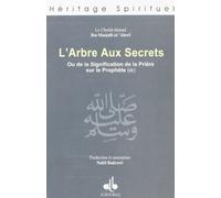 L'arbre aux secrets: Ou de la signification de la Prière sur le Prophète