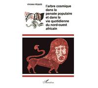 L'arbre cosmique dans la pensée populaire et dans la vie quotidienne du Nord-Ouest africain
