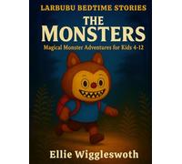 Larbubu Bedtime Stories | The Monsters: Magical Monster Adventures for Kids Ages 4-12 filled with Cozy Bedtime Tales of Bravery, Friendship, Imagination and Wonder