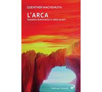 L'arca. Bozzetto drammatico in sette quadri