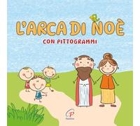 L'Arca di Noè con pittogrammi. Ediz. a colori (Chicchi di grano)