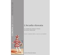 L'Arcadia ritrovata. La cantata da camera a Torino nel primo Settecento (Corona di delizie musicali)