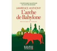 L'Arche de Babylone: L'incroyable sauvetage du zoo de Bagdad