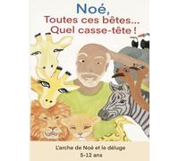 L'Arche de Noé - Histoires de la bible - Le déluge dès 5 ans: Noé, toutes ces bêtes quel casse-tête (Fizzy Star histoires de la bible)